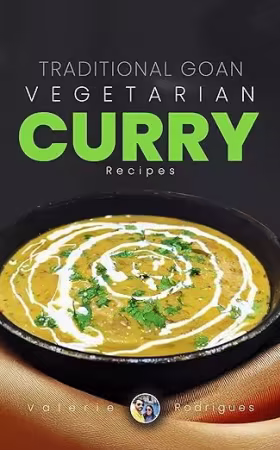 Traditional Goan Vegetarian Curry Recipes (Indian &amp; Goan Curry recipes)