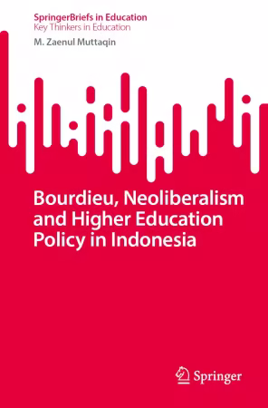 Bourdieu, Neoliberalism and Higher Education Policy in Indonesia