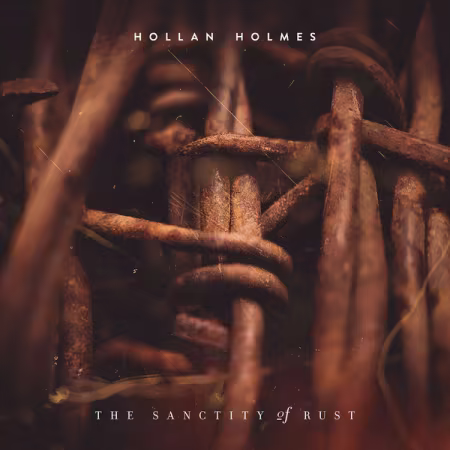 Hollan Holmes - The Sanctity Of Rust (2026)