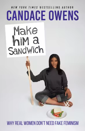 Make Him a Sandwich: Why Real Women Don't Need Fake Feminism