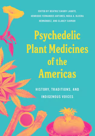 Psychedelic Plant Medicines of the Americas: History, Traditions, and Indigenous Voices