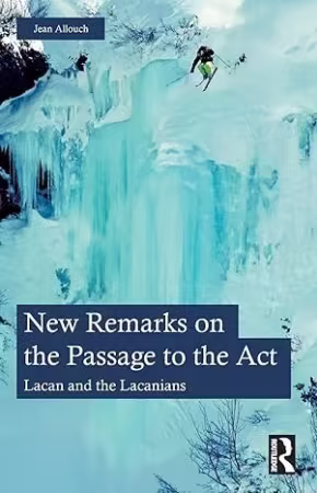 New Remarks on the Passage to the Act: Lacan and the Lacanians