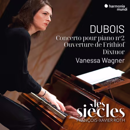 Les Siècles - Théodore Dubois Concerto pour piano No. 2, Ouverture de Frithiof, Dixtuor (2012)