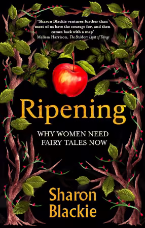 Ripening: Why Women Need Fairy Tales Now