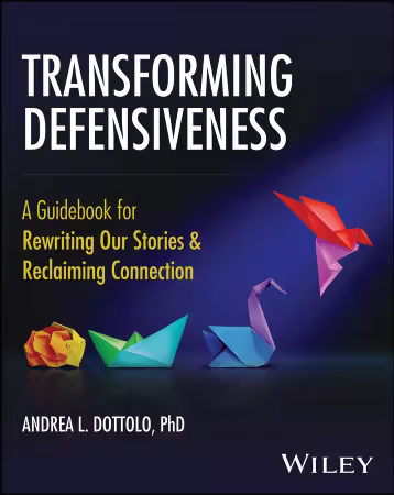 Transforming Defensiveness: A Guidebook for Rewriting Our Stories and Reclaiming Connection (True/Retail EPUB)