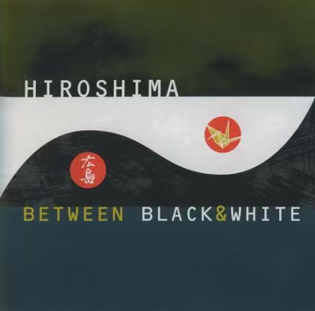 Hiroshima - Between Black &amp; White (1999)