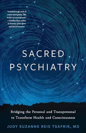 Sacred Psychiatry: Bridging the Personal and Transpersonal to Transform Health and Consciousness