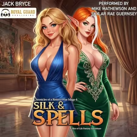 Silk &amp; Spells: A Slice of Life Fantasy Adventure[Audiobook]