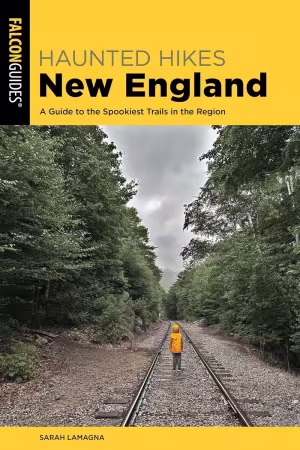 Haunted Hikes New England: A Guide to the Spookiest Trails in the Region