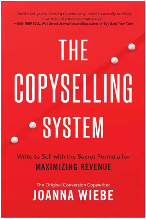 The Copyselling System: Write to Sell with the Secret Formula for Maximizing Revenue
