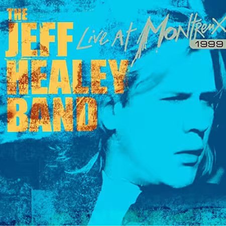 The Jeff Healey Band - Live At Montreux 1999 (2005)[FLAC_MP3]