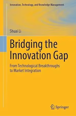 Bridging the Innovation Gap: From Technological Breakthroughs to Market Integration