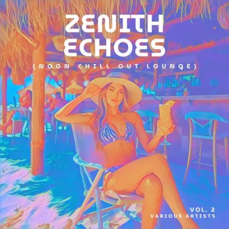 VA - Zenith Echoes (Noon Chill Out Lounge), Vol 2 (2026)