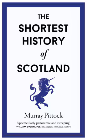 The Shortest History of Scotland (Shortest Histories)