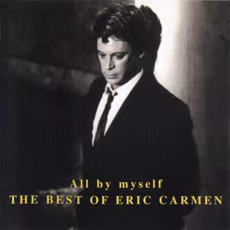 Eric Carmen – All By Myself: The Best Of Eric Carmen (1999)