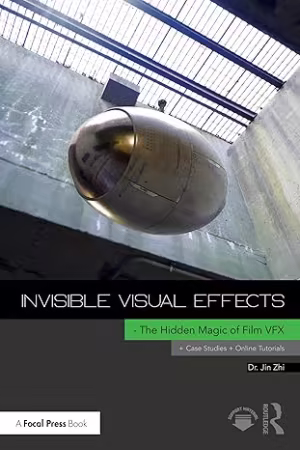 Invisible Visual Effects : The Hidden Magic of Film VFX