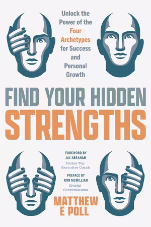 Find Your Hidden Strengths: Unlock the Power of the Four Archetypes for Success and Personal Growth (True/Retail EPUB)