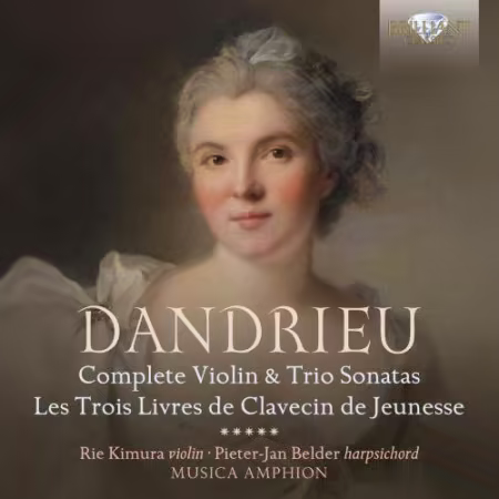 Livres De Clavecin De Jeunesse Rie Kimura, Pieter-Jan Belder, Musica Amphion - Dandrieu: Complete Violin &amp; Trio Sonatas