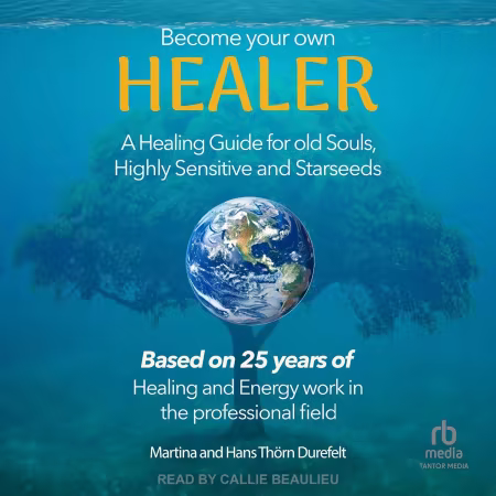 Become your Own Healer: A Guide for Old Souls and Starseeds[Audiobook]