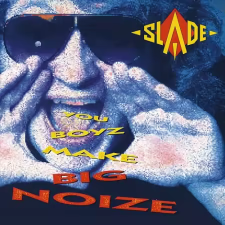 Slade - You Boyz Make Big Noize (1987/2007 Remastered)[FLAC/MP3]