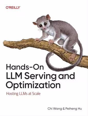 Hands-On LLM Serving and Optimization : Hosting LLMs at Scale (True PDF)