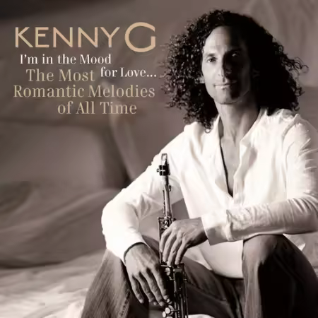 Kenny G - I'm In The Mood For Love ... The Most Romantic Melodies Of All Time (2006)[FLAC/MP3]