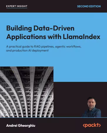 Building Data-Driven Applications with LlamaIndex, 2nd Edition