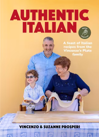 Authentic Italian: A Feast of Italian Recipes from the Vincenzo's Plate Family