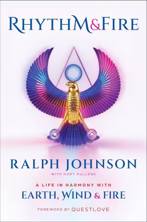 Rhythm &amp; Fire: A Life in Harmony with Earth, Wind &amp; Fire