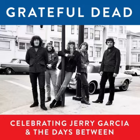 Grateful Dead - Grateful Dead, Celebrating Jerry Garcia &amp; the Days Between (2017) FLAC