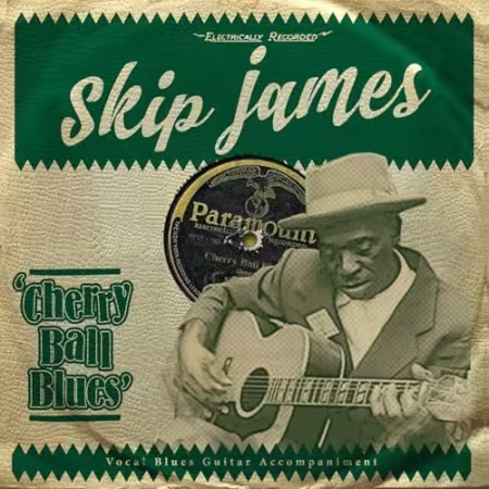 Skip James - Cherry Ball Blues (2016)[FLAC/MP3]