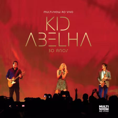 Kid Abelha - Multishow Ao Vivo - 30 Anos (2012) (FLAC)