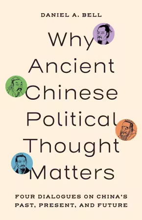 Why Ancient Chinese Political Thought Matters: Four Dialogues on China’s Past, Present, and Future (True EPUB)