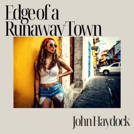 John Haydock - Edge of a Runaway Town (2026)