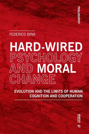 Hard-wired psychology and moral change: Evolution and the limits of human cognition and cooperation