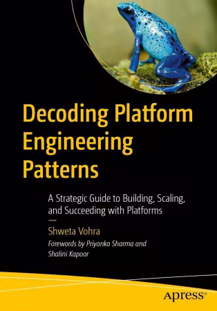 Decoding Platform Engineering Patterns: A Strategic Guide to Building, Scaling, and Succeeding with Platforms (True PDF, EPUB)