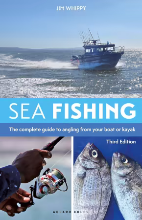Sea Fishing: The complete guide to angling from your boat or kayak, 3rd edition