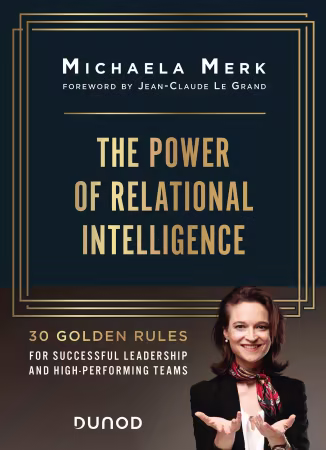 The Power of Relational Intelligence: 30 Golden Rules for Effective Leadership and High-Performing Teams (Hors Collection)