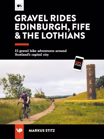 Gravel Rides Edinburgh, Fife &amp; the Lothians: 15 gravel bike adventures around Scotland's capital city