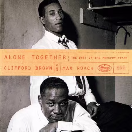 Clifford Brown And Max Roach - Alone Together: The Best Of The Mercury Years (1995)[FLAC/MP3]