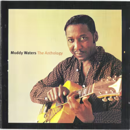 Muddy Waters – The Anthology (1947-1972) (2001)