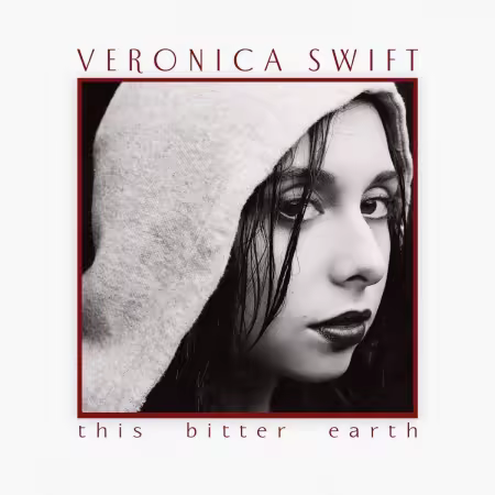 Veronica Swift - This Bitter Earth (2021)[CD-Rip]