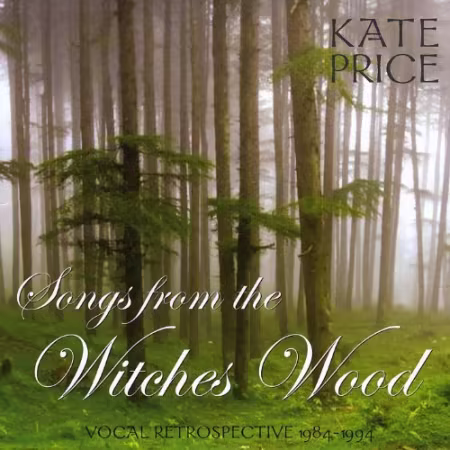 Kate Price - Songs from the Witches Wood (Vocal Retrospective 1984-1994) (2010)[FLAC/MP3]
