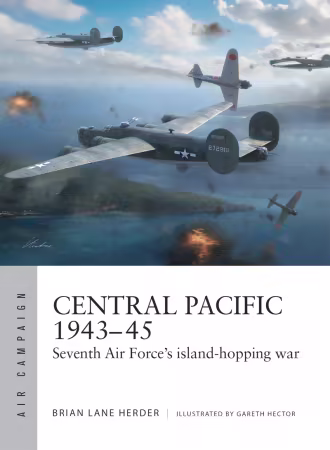 Central Pacific 1943-45: Seventh Air Force's Island-Hopping War (Air Campaign)