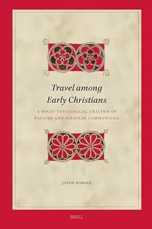 Travel among Early Christians: A Socio-theological Analysis of Pauline and Ignatian Communities