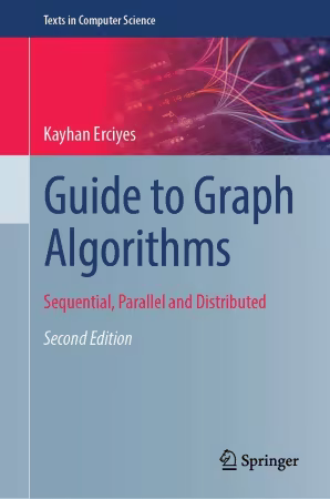 Guide to Graph Algorithms: Sequential, Parallel and Distributed Second Edition
