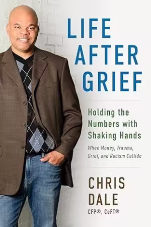 Life After Grief: Holding the Numbers With Shaking Hands-When Money, Trauma. Grief, and Racism Collide