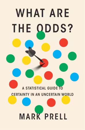 What Are the Odds?: A Statistical Guide to Certainty in an Uncertain World (True EPUB)
