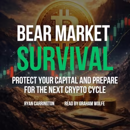 Bear Market Survival: Protect Your Capital and Prepare for the Next Crypto Cycle[Audiobook]
