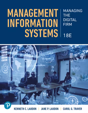 Management Information Systems: Managing the Digital Firm, 18th Edition